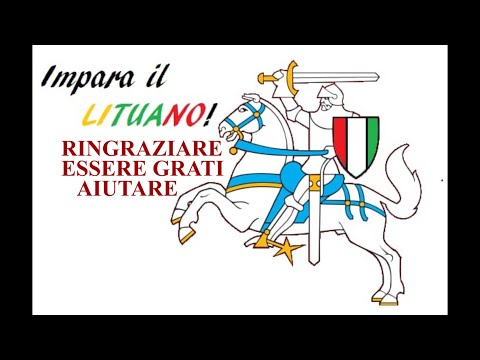 IMPARA IL LITUANO - 5 - RINGRAZIARE, ESSERE GRATI, AIUTARE