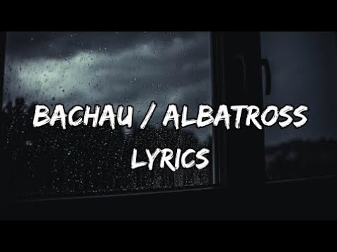 Albatross - Bachau LYRICS / Lyrical Video