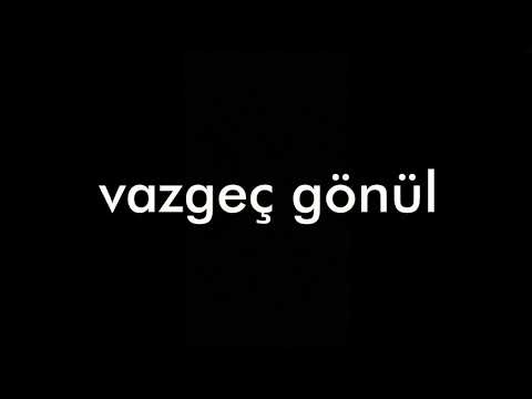 download lagu mp3 mp4 Vazgec Gonul Sarki Sozu, download lagu Vazgec Gonul Sarki Sozu gratis, unduh video klip Vazgec Gonul Sarki Sozu
