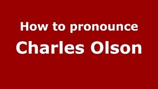 How to pronounce Charles Olson