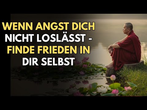 Lässt dich deine Angst nie zur Ruhe kommen? 4 buddhistische Lehren für inneren Frieden