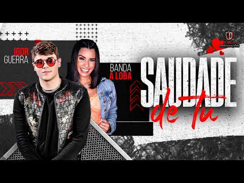 BANDA A LOBA & IGOR GUERRA - SAUDADE DE TU ♫