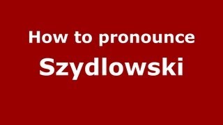 How to pronounce Szydlowski