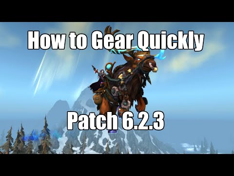 From Boost to Moose - How To Gear Quickly [World of Warcraft: Patch 6.2.3]