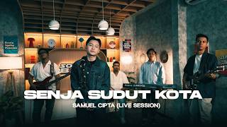 Download lagu SAMUEL CIPTA - SENJA SUDUT KOTA (LIVE SESSION) mp3