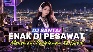 Download lagu DJ SANTAI🎵 ENAK DI MOBIL | MENEMANI PERJALANAN | SLOW REMIX mp3