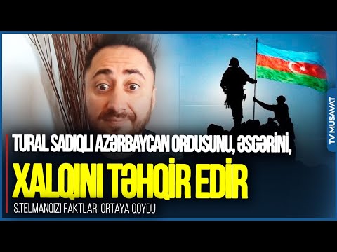 Tural Sadıqlıdan Azərbaycan xalqına TƏHQİR: 