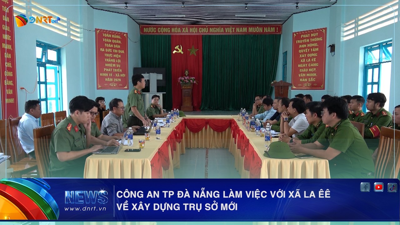 CÔNG AN TP ĐÀ NẴNG LÀM VIỆC VỚI XÃ LA ÊÊ VỀ XÂY DỰNG TRỤ SỞ MỚI
