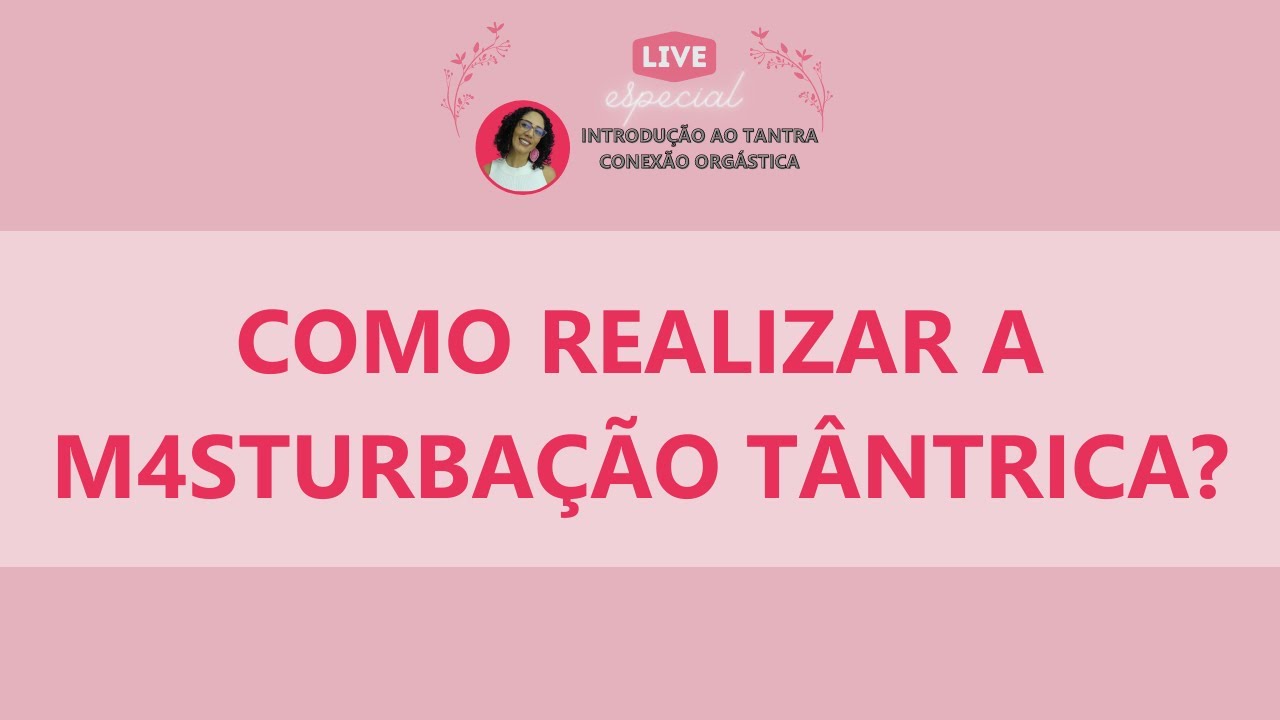 Como realizar a m4sturbação tântrica? Prem Samagra