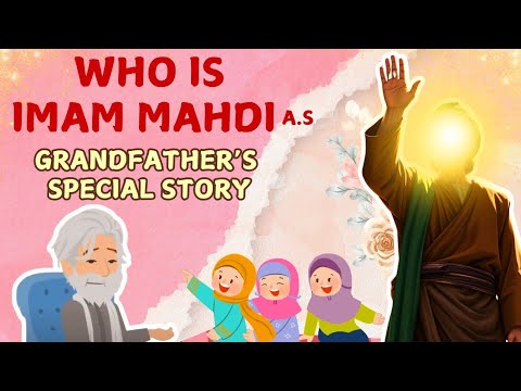 Who is Imam Mahdi (ajtf) | Animated Story for Kids | Birth of Imam Mahdi | KAZSchool #imammahdi