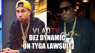 Dez Dynamic On Tyga Lawsuit: He Didn't Come Through On His End