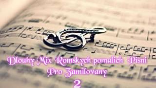 Dlouhej mix romskych pomalých písni pro zamilovaní 2 Dlouhej mix romskych pomalých písni pro zamilovaní 2