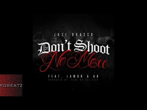 Jase Brasco ft. Lamor, AD - Dont Shoot No More [2015]