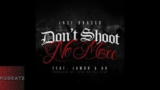 Jase Brasco ft. Lamor, AD - Dont Shoot No More [2015]