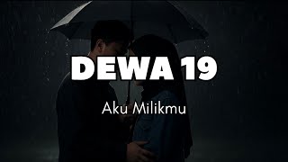 Download lagu Lirik DEWA19 - Aku Milikmu mp3