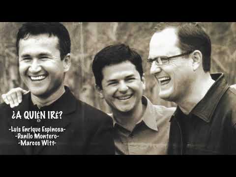 ¿A Quién Iré? - Luis Enrique Espinosa - Danilo Montero - Marcos Witt