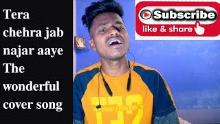 Tera chehra jab najar aaye the wonderful cover song ❤️❤️❤️