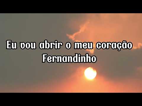 Eu vou abrir o meu coração- Fernandinho