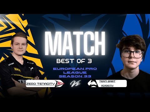 Zero Tenacity vs Team Spirit Academy BO3 | European Pro League Season 33