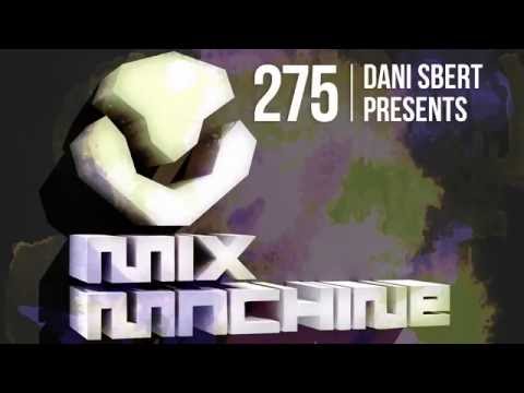 Dani Sbert - Mix Machine 275 (16 June 2016)