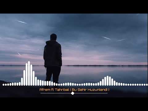 Afrem Ft Tahribat ( Bu Şehir Hüzünlendi ) #OfficialAudio