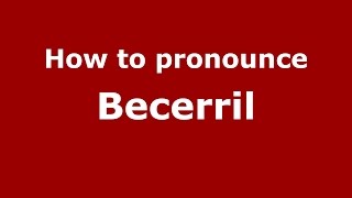 How to pronounce Becerril