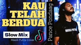 Download lagu (SLOW MIX) KAU TELAH BERDUA - PANCE PONDAAG | MASILI PUTRA COVER mp3