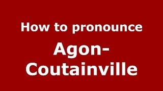 How to pronounce Agon-Coutainville