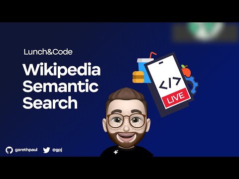 Lunch&Code: Building Wikipedia Semantic Search.
