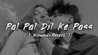 Pal Pal Dil Ke Paas - ✨☺️|| SLOWED+REVERB || - LOFI MUSIC 🎶