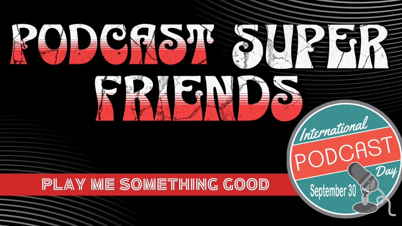 International Podcast Day: Play Me Something Good