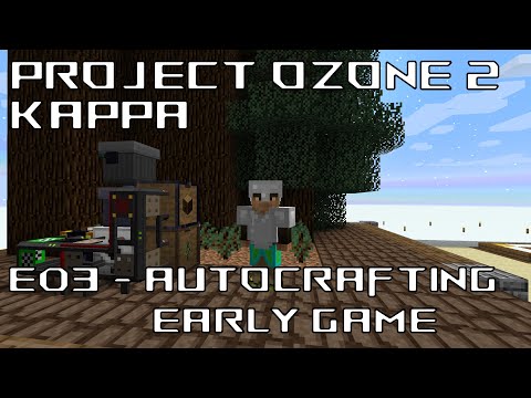 Project Ozone 2 | Kappa | E03 | Autocrafting Early Game with Logistics Pipes