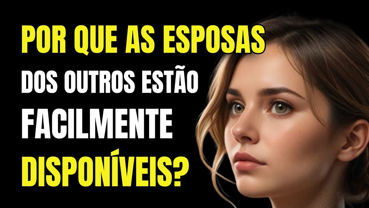 A VERDADE sobre por que as mulheres CASADAS são as presas MAIS FÁCEIS! | Estoicismo