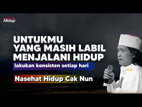 Untukmu yang masih labil menjalani hidup - Nasehat Hidup Cak Nun