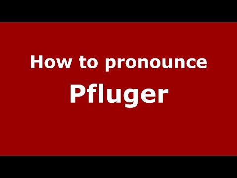 How to pronounce Pfluger