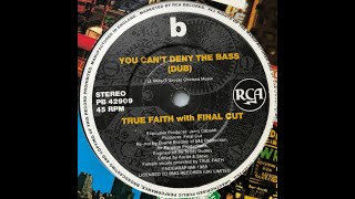 True Faith With Final Cut – "You Can't Deny The Bass" (7" dub)