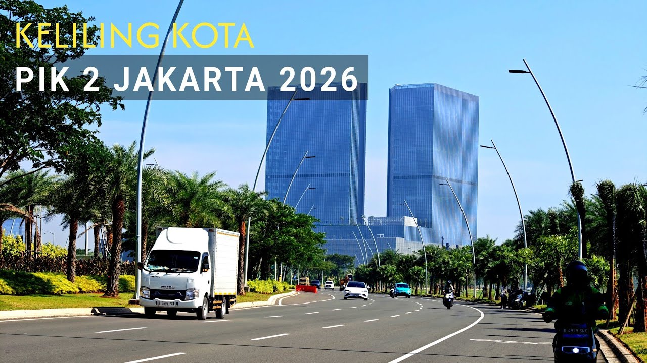 Keliling PIK 2 "The New Jakarta City" Terbaru 2026