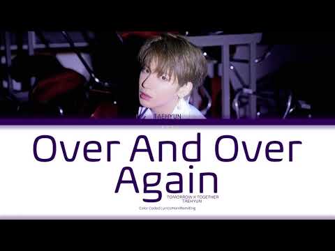 TXT 태현(TAEHYUN) Over And Over Again (Cover) [Color Coded Lyrics/Han/Rom/Eng]