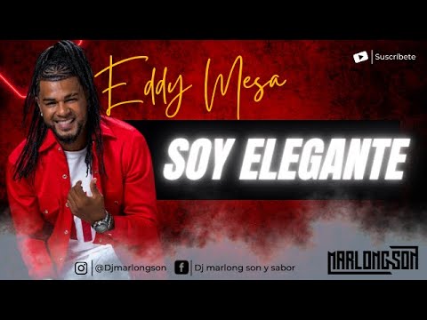 Soy elegante - Eddy Mesa - Letra - Marlong Son y Sabor 2022 (HQ)