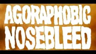 Agoraphobic Nosebleed - Built To Grind