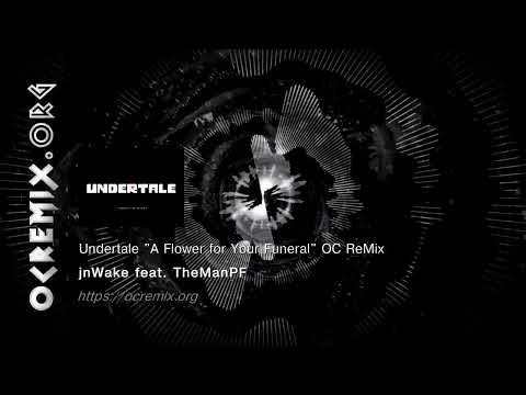 Undertale OC ReMix - jnWake ft. TheManPF: "A Flower for Your Funeral" [Your Best Nightmare] (#4947)