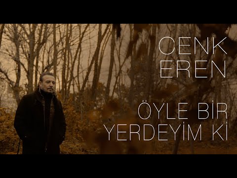 Cenk Eren -  Öyle Bir Yerdeyim Ki (Official Video)