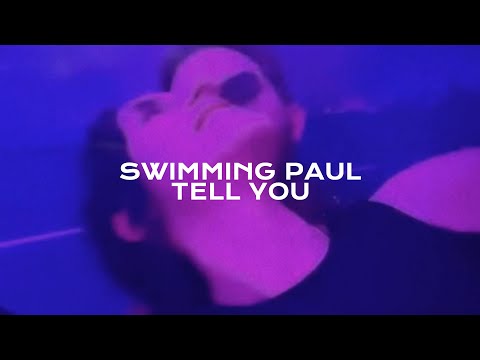 Swimming Paul - Tell You (Official Video)
