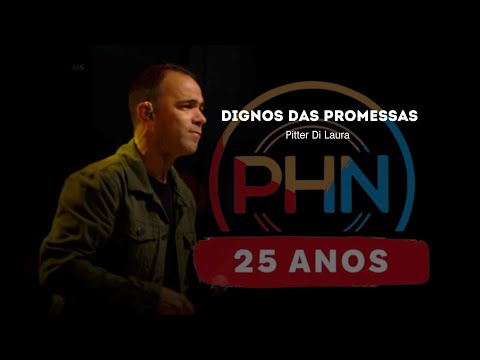 PHN 25 ANOS - Dignos Das Promessas - Pitter Di Laura