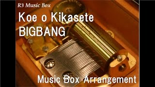 Koe o Kikasete/BIGBANG [Music Box]