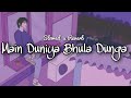 Main Duniya Bhula Dunga Slowed Reverb Song Satyajeet Subhashree Lo Fi