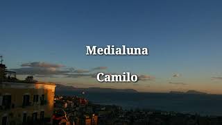Camilo Echeverry - Medialuna ( Letra )