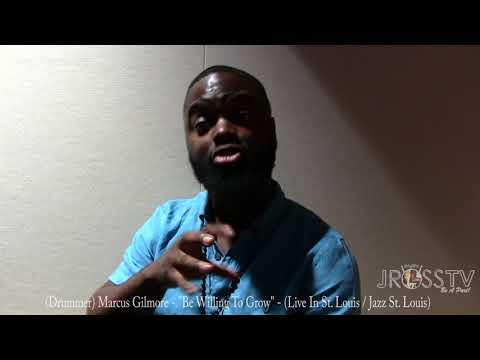 James Ross @ (Drummer) Marcus Gilmore - "Be Willing To Grow" - www.Jross-tv.com (St. Louis)