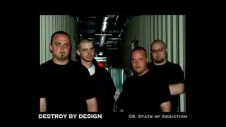 Destroy By Design - 08. State of Addiction (Album)