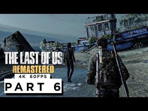 THE LAST OF US REMASTERED Walkthrough Gameplay Part 6 - (4K 60FPS) - No Commentary